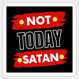 Not Today Satan | Christian Typography Magnet